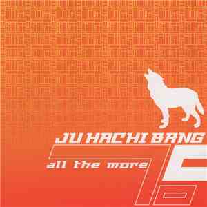 #18 Ju Hachi Bang - All The More download free