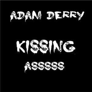 Adam Derry - Kissing Asssss download free