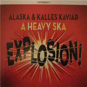 Alaska , Kalles Kaviar - A Heavy Ska Explosion download free