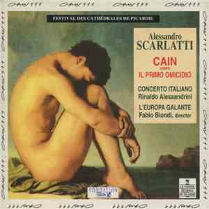 Alessandro Scarlatti, Concerto Italiano, Rinaldo Alessandrini, L'Europa Galante, Fabio Biondi - Cain Overo Il Primo Omicidio download free