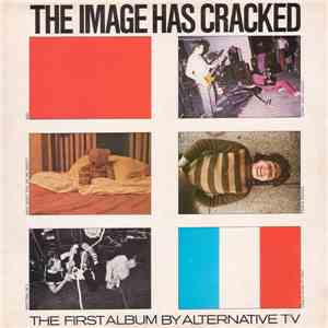 Alternative TV - The Image Has Cracked download free
