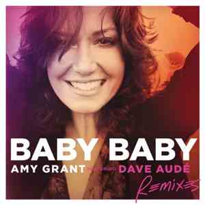 Amy Grant Featuring Dave Audé - Baby Baby (Remixes) download free