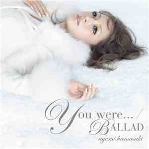 Ayumi Hamasaki - You Were... / Ballad download free