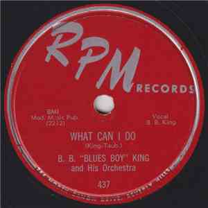 B. B. "Blues Boy" King And His Orchestra - What Can I Do / Ten Long Years download free