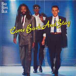 Bad Boys Blue - Come Back And Stay download free