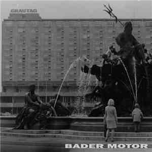 Bader Motor - Grautag download free