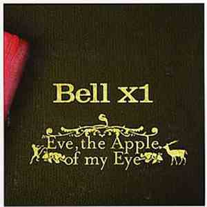 Bell X1 - Eve, The Apple Of My Eye download free Bell X1 - Eve, The Apple Of My Eye download mp3 flac