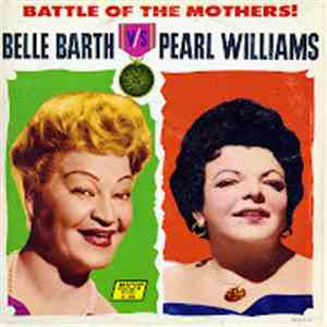 Belle Barth, Pearl Williams  - Battle Of The Mothers download free