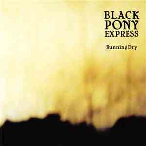 Black Pony Express - Running Dry download free