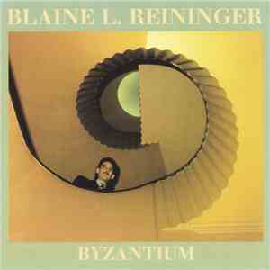 Blaine L. Reininger - Byzantium download free