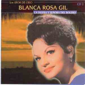 Blanca Rosa Gil - Los Años De Oro: La Dueña y Señora del Bolero (CD 2) download free