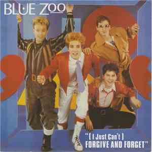 Blue Zoo - (I Just Can't) Forgive And Forget download free