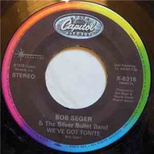 Bob Seger & The Silver Bullet Band - Still The Same / We've Got Tonite download free