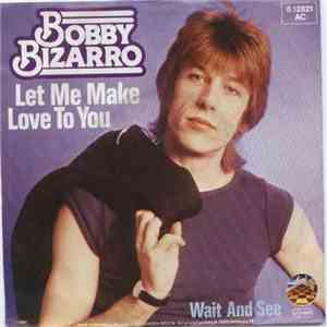 Bobby Bizarro - Let Me Make Love To You download free