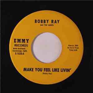 Bobby Ray And The Gents - Make You Feel Like Livin' / My Brother download free