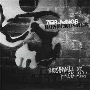 Bonecrusher / 7er Jungs - Brickwall Vs. Fck All! download free