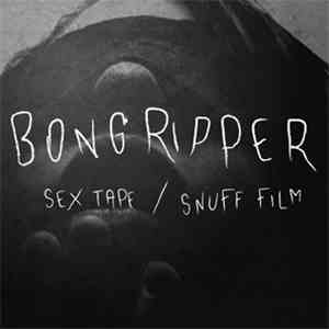 Bongripper - Sex Tape / Snuff Film download free