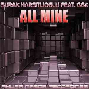 Burak Harsitlioglu Feat. GGK - All Mine download free
