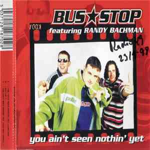 Bus Stop Featuring Randy Bachman - You Ain't Seen Nothin' Yet download free