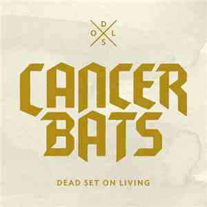 Cancer Bats - Dead Set On Living download free