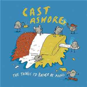 Cast Ashore - The Things I'd Rather Be Doing download free
