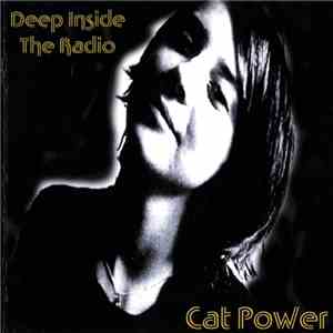 Cat Power - Deep Inside The Radio download free