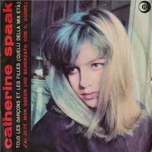 Catherine Spaak - Tous Les Garçons Et Les Filles (Quelli Della Mia Età) / J'Ai Jeté Mon Coeur (Ho Scherzato Con Il Cuore) download free