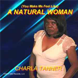 Charla Tanner - (You Make Me Feel Like) A Natural Woman download free
