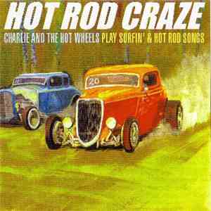 Charlie And The Hot Wheels - Hot Rod Craze download free Charlie And The Hot Wheels - Hot Rod Craze download mp3 flac