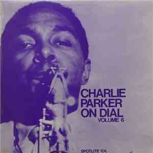 Charlie Parker - Charlie Parker On Dial Volume 6 download free Charlie Parker - Charlie Parker On Dial Volume 6 download mp3 flac