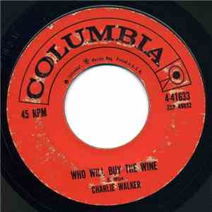 Charlie Walker  - Who Will Buy The Wine / I Go Anywhere download free