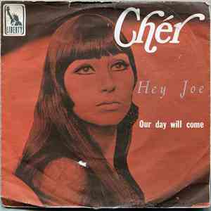 Cher - Hey Joe / Our Day Will Come download free