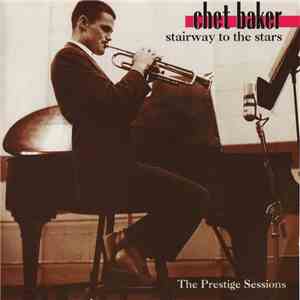 Chet Baker - Stairway To The Stars (The Prestige Sessions) download free
