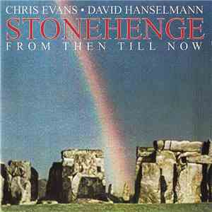 Chris Evans • David Hanselmann - Stonehenge (From Then Till Now) download free
