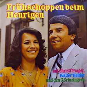 Christl Prager, Walter Heider, Die 3 Grinzinger - Frühschoppen Beim Heurigen download free
