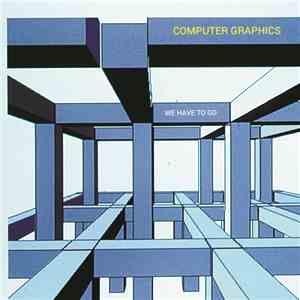 Computer Graphics - We Have To Go download free