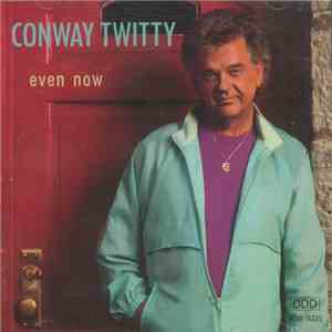 Conway Twitty - Even Now download free