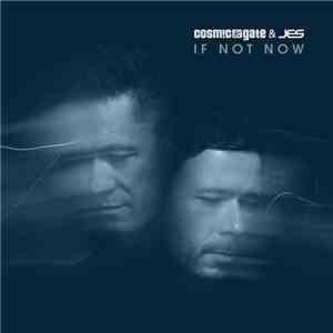 Cosmic Gate & JES - If Not Now download free