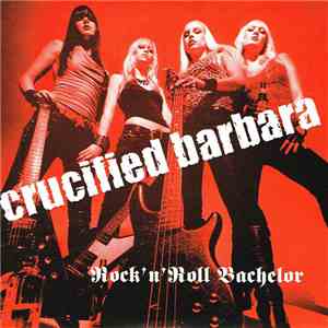 Crucified Barbara - Rock'n'Roll Bachelor download free