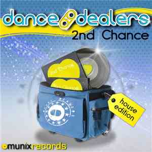Dance Dealers - 2nd Chance (House Edition) download free
