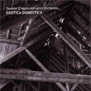 Daniele D'Agaro Adriatics Orchestra - Exotica Domestica download free
