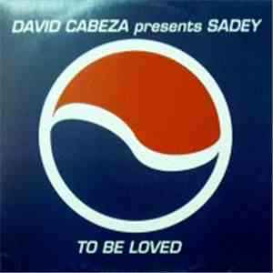 David Cabeza Presents Sadey - To Be Loved download free