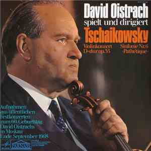David Oistrach Spielt Und Dirigiert Tschaikowsky - Violinkonzert D-dur Op. 35 / Sinfonie Nr. 6 >Pathétique< download free
