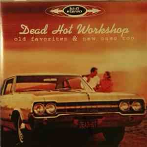 Dead Hot Workshop - Old Favorites & New Ones Too download free