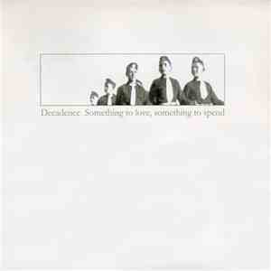 Decadence - Something To Love, Something To Spend download free