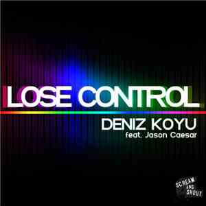 Deniz Koyu Feat. Jason Caesar - Lose Control download free
