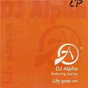DJ Alpha Featuring Jus'me - Life Goes On download free