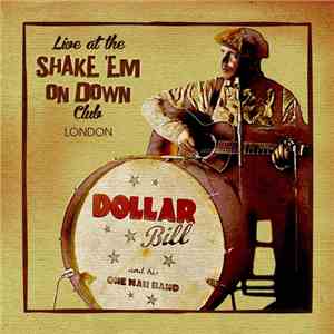 Dollar Bill And His One Man Band - Live At The Shake 'Em On Down Club London download mp3 flac