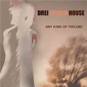 Drei Farben House - Any Kind Of Feeling download free