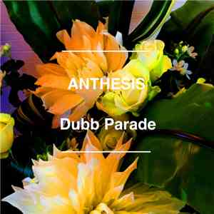 Dubb Parade - Anthesis download free